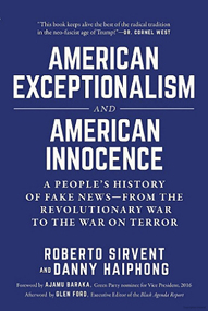 American Exceptionalism and American Innocence: A People's History of Fake News--From the Revolutionary War to the War on Terror