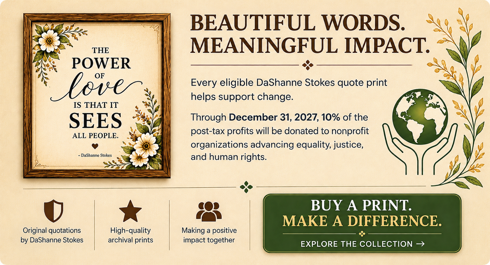 Beautiful Words. Meaningful Impact. Explore the DaShanne Stokes quote print collection.