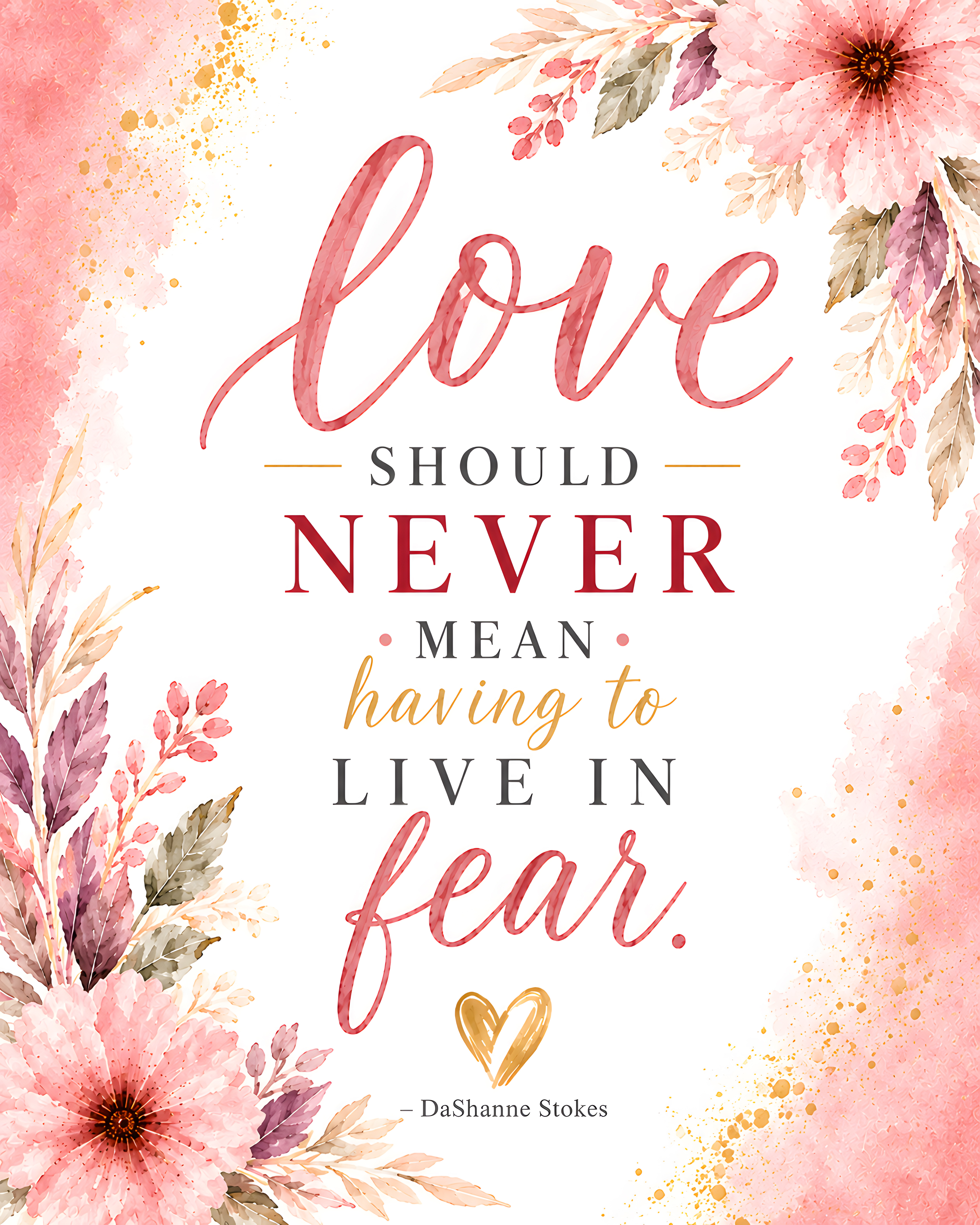 Love Should Never Mean Having to Live in Fear botanical floral affirmation print by Dr. DaShanne Stokes