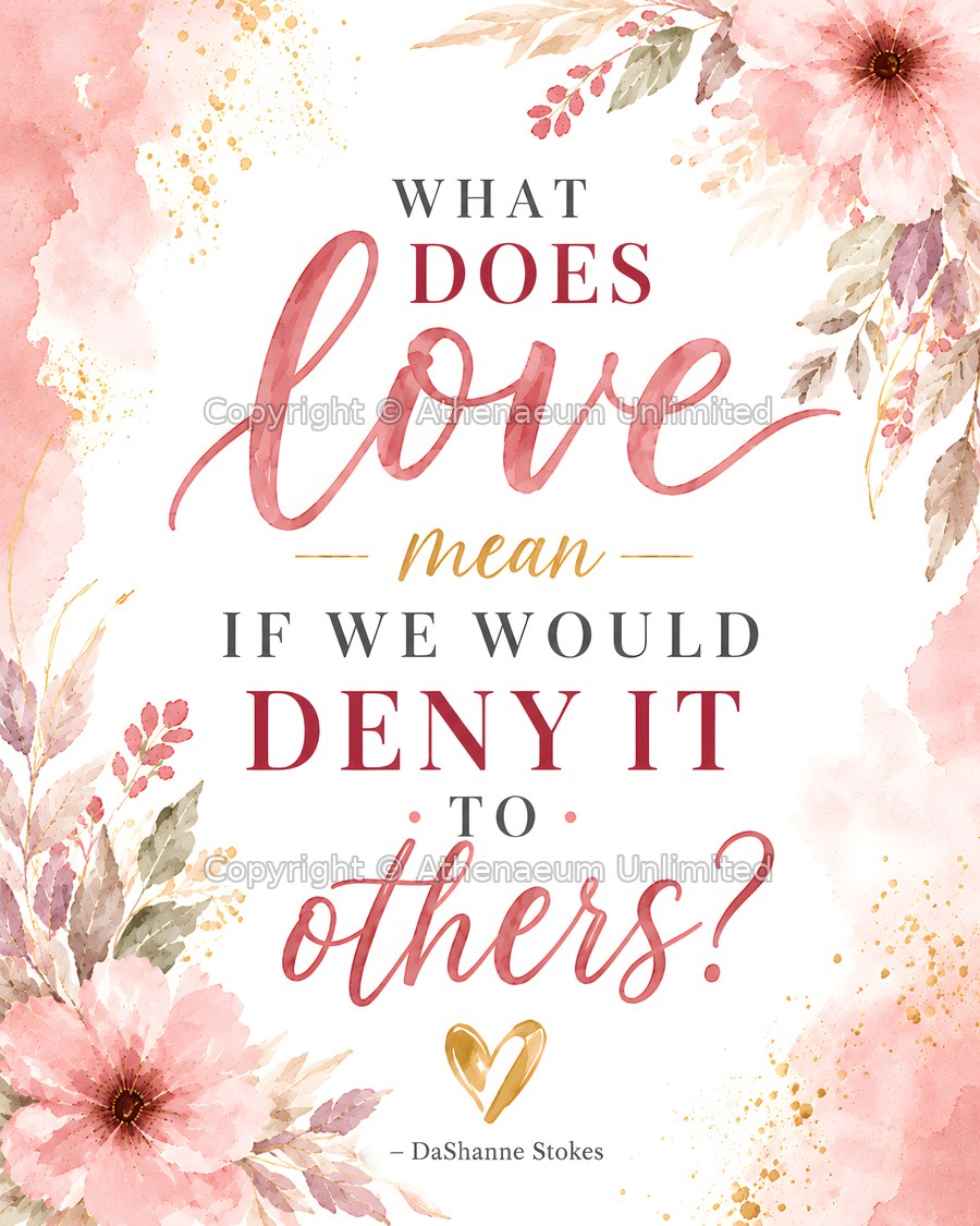 Botanical Grace digital quote print: What does love mean if we would deny it to others?