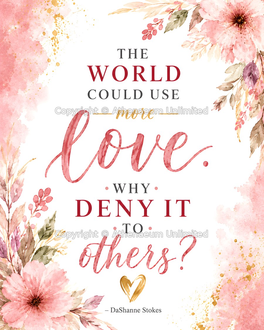 Botanical Grace digital quote print: The world could use more love. Why deny it to others?