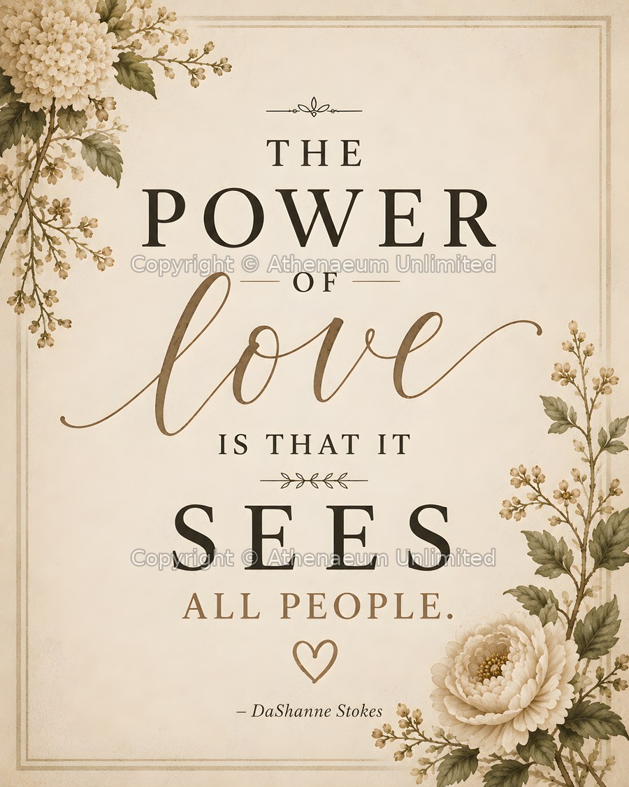 Quiet Elegance digital quote print: The power of love is that it sees all people.